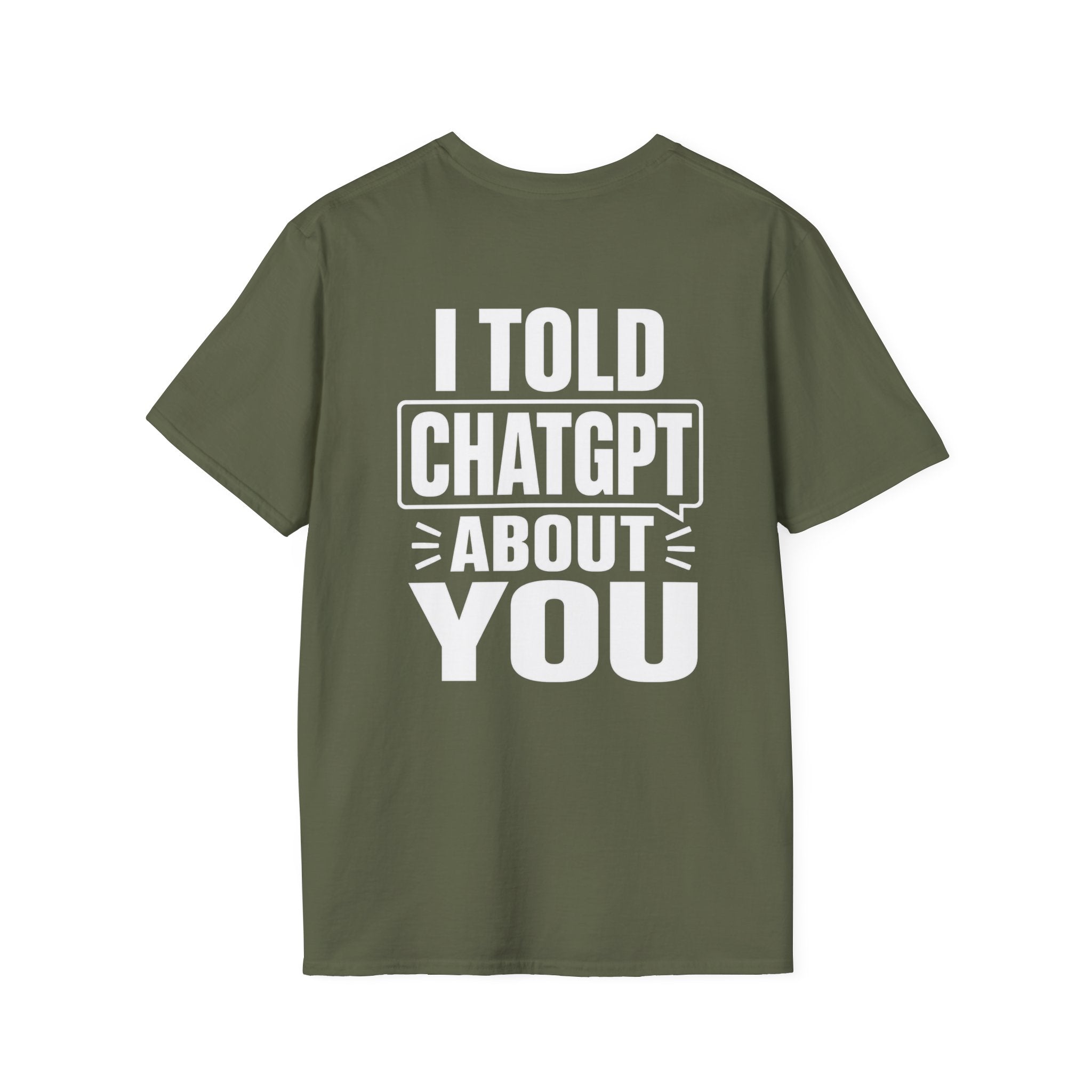 I Told ChatGPT About You Funny T Shirt – Fun collection | UrbanPrintz