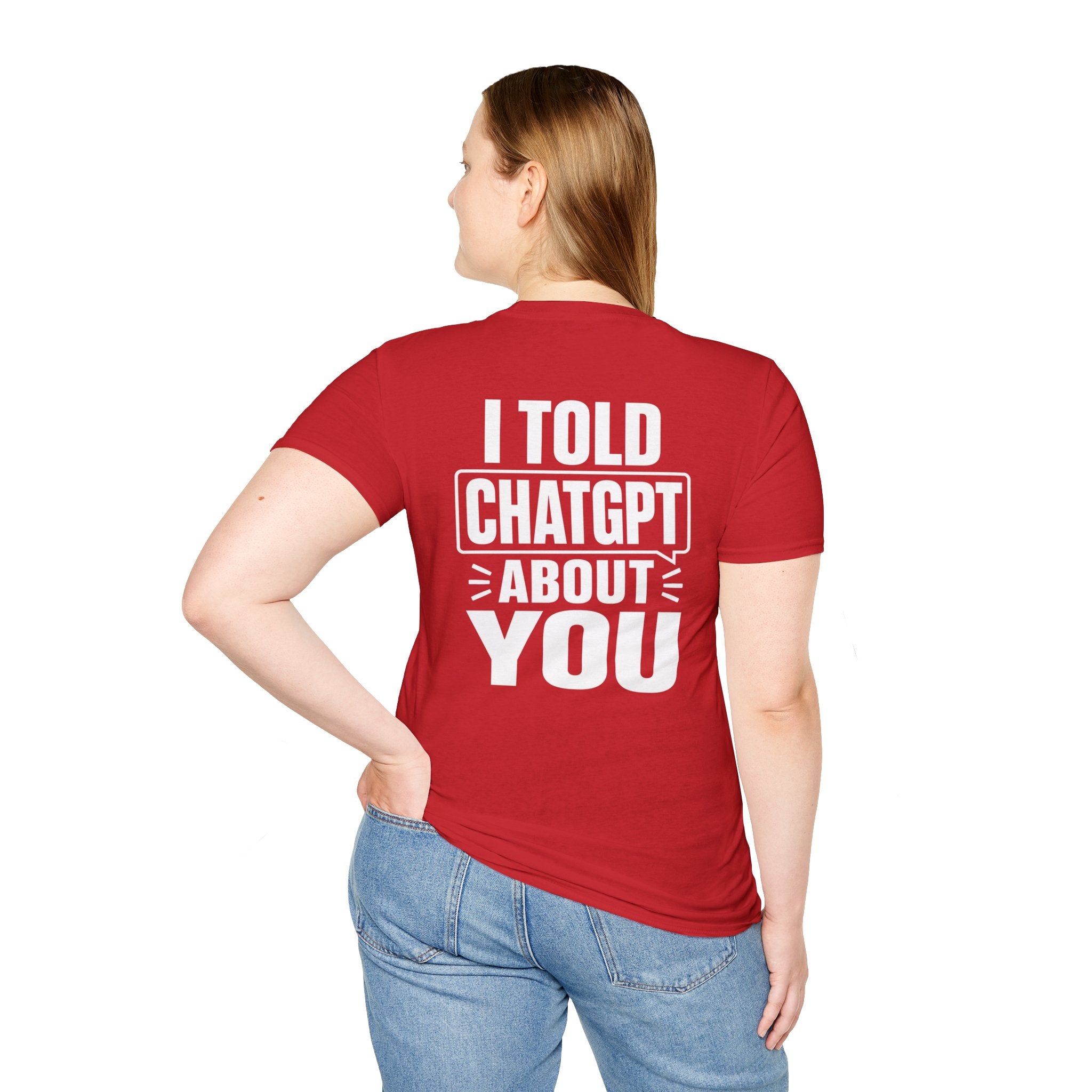 I Told ChatGPT About You Funny T Shirt – Fun collection | UrbanPrintz